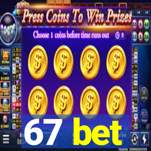 67 bet